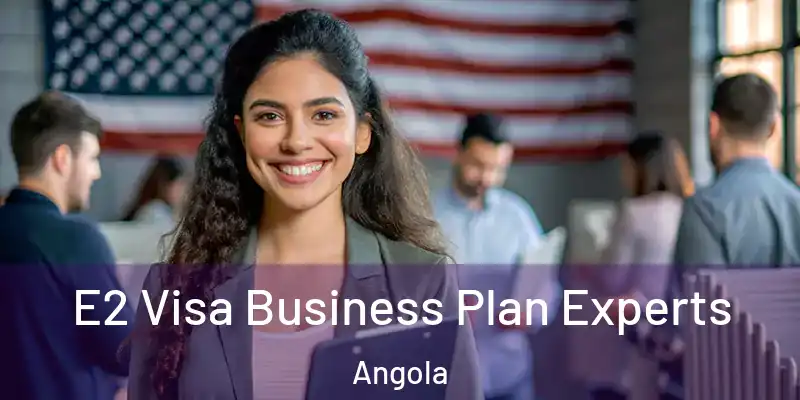  E2 Visa Business Plan Experts Angola