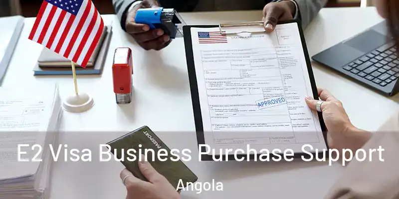  E2 Visa Business Purchase Support Angola