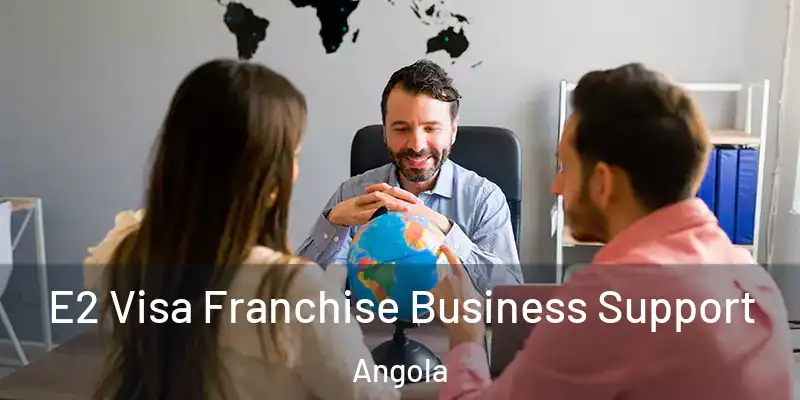 E2 Visa Franchise Business Support Angola