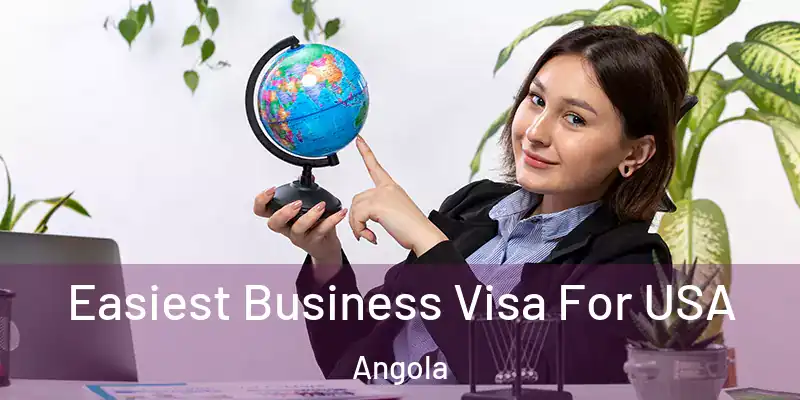  Easiest Business Visa For USA Angola