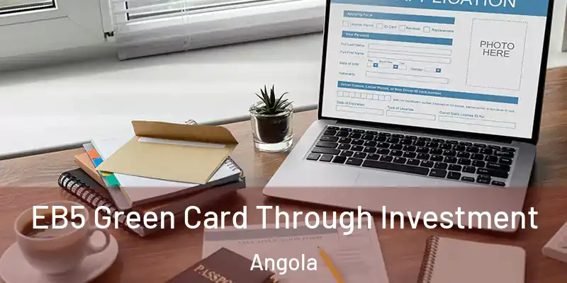  EB5 Green Card Through Investment Angola