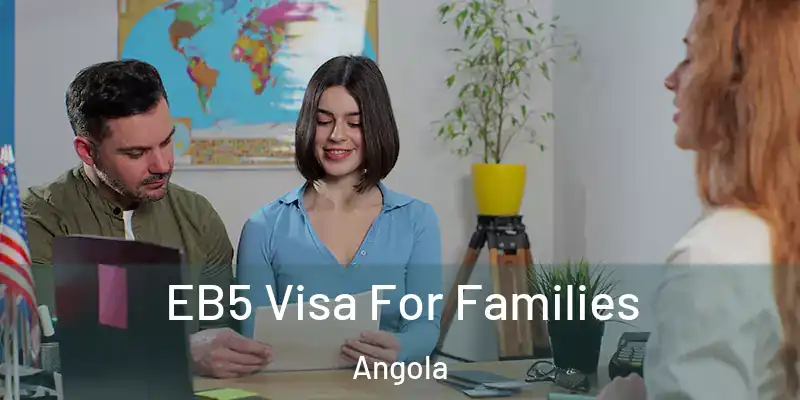  EB5 Visa For Families Angola