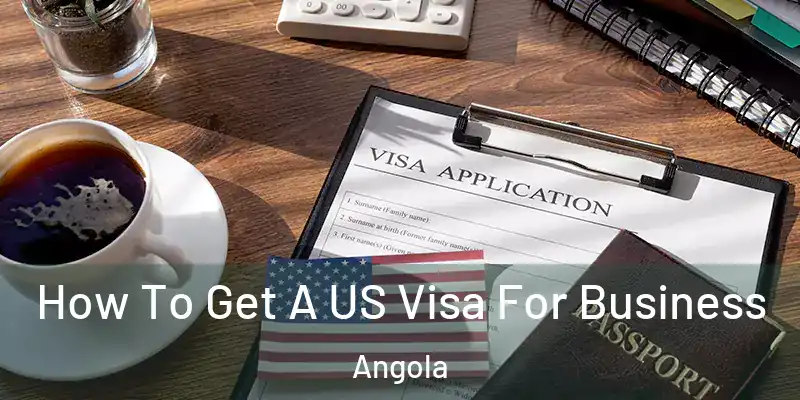  How To Get A US Visa For Business Angola