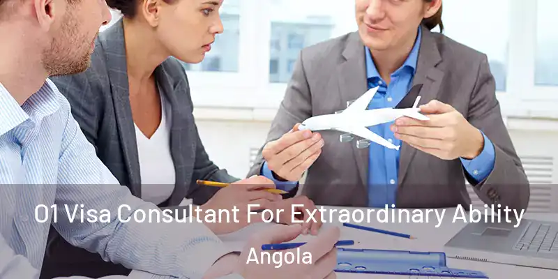 O1 Visa Consultant For Extraordinary Ability Angola