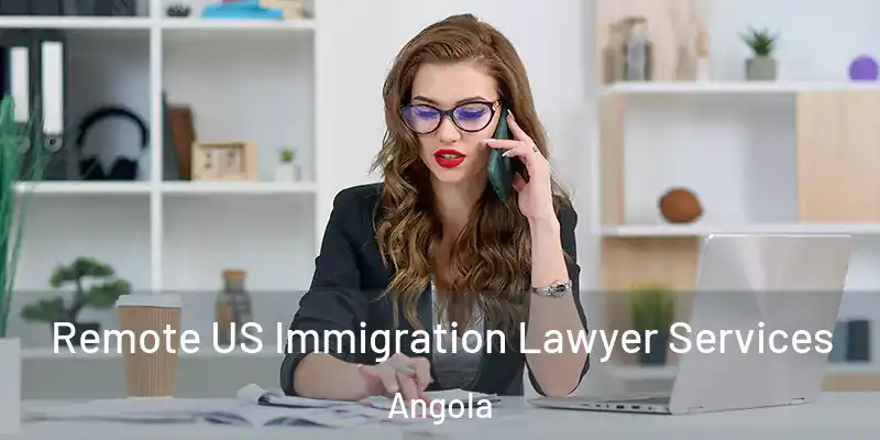  Remote US Immigration Lawyer Services Angola