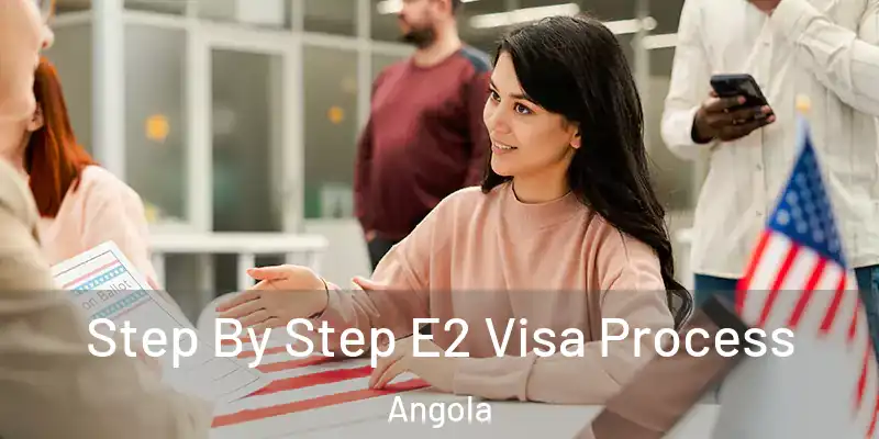  Step By Step E2 Visa Process Angola