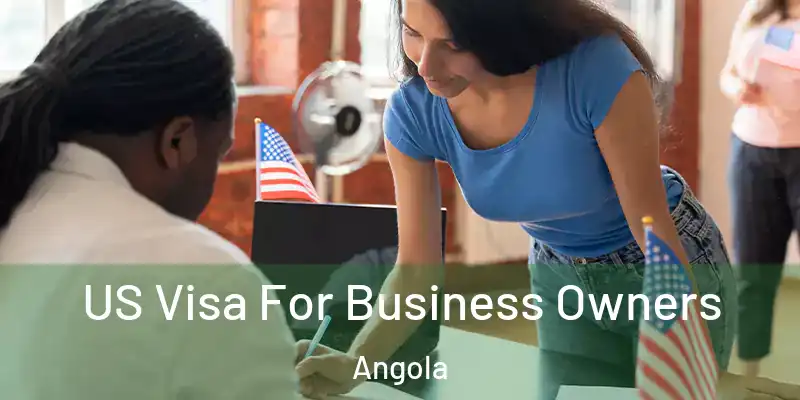 US Visa For Business Owners Angola