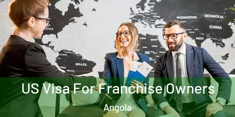  US Visa For Franchise Owners Angola