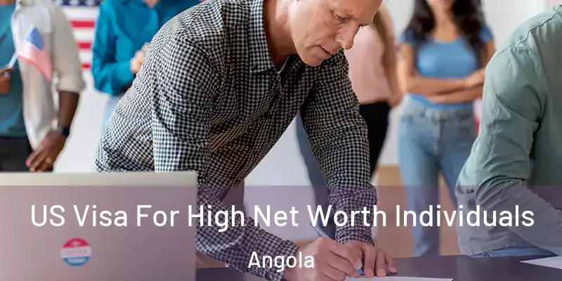  US Visa For High Net Worth Individuals Angola