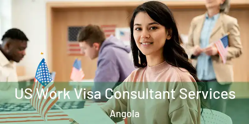  US Work Visa Consultant Services Angola