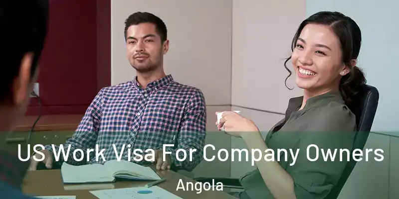  US Work Visa For Company Owners Angola
