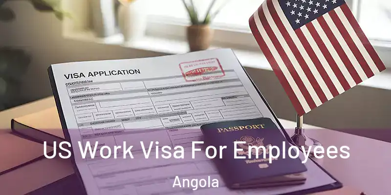  US Work Visa For Employees Angola